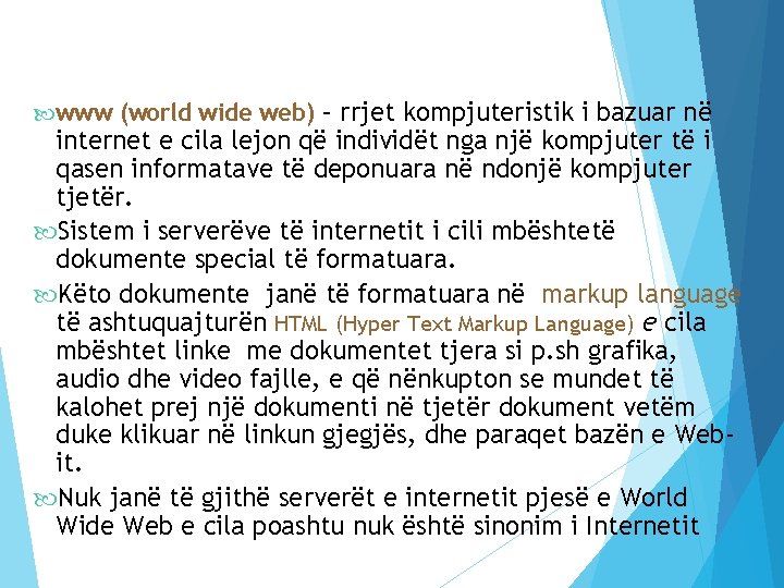  www (world wide web) – rrjet kompjuteristik i bazuar në internet e cila