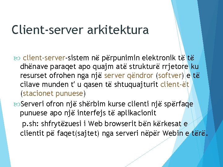 Client-server arkitektura client-server-sistem në përpunimin elektronik të të dhënave paraqet apo quajm atë strukturë