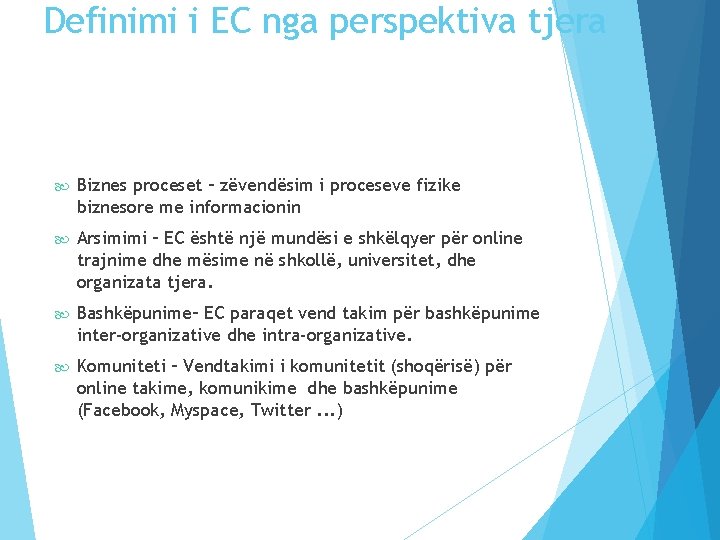 Definimi i EC nga perspektiva tjera Biznes proceset – zëvendësim i proceseve fizike biznesore