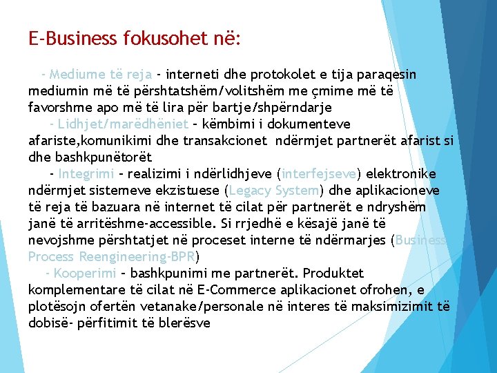 E-Business fokusohet në: - Mediume të reja - interneti dhe protokolet e tija paraqesin