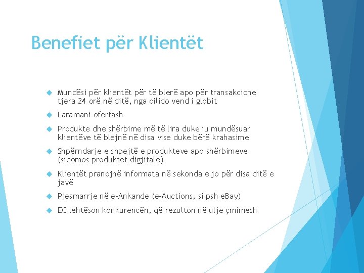 Benefiet për Klientët Mundësi për klientët për të blerë apo për transakcione tjera 24