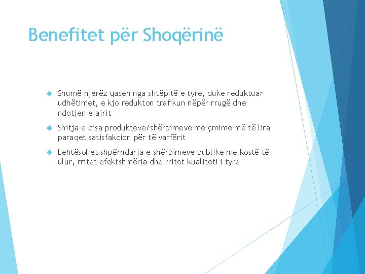 Benefitet për Shoqërinë Shumë njerëz qasen nga shtëpitë e tyre, duke reduktuar udhëtimet, e