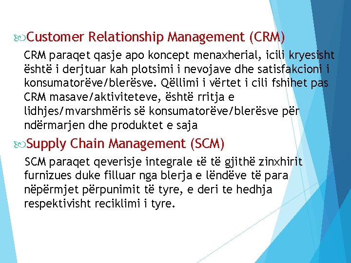  Customer Relationship Management (CRM) CRM paraqet qasje apo koncept menaxherial, icili kryesisht është