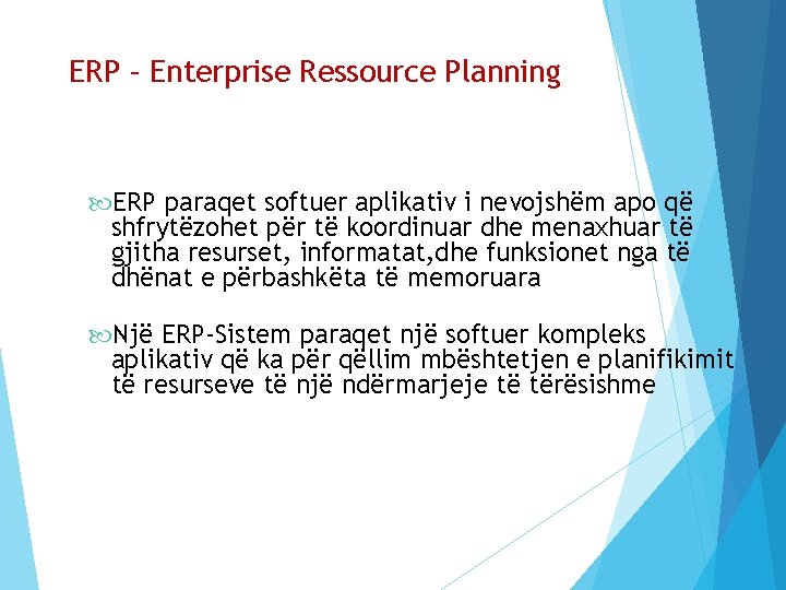 ERP – Enterprise Ressource Planning ERP paraqet softuer aplikativ i nevojshëm apo që shfrytëzohet