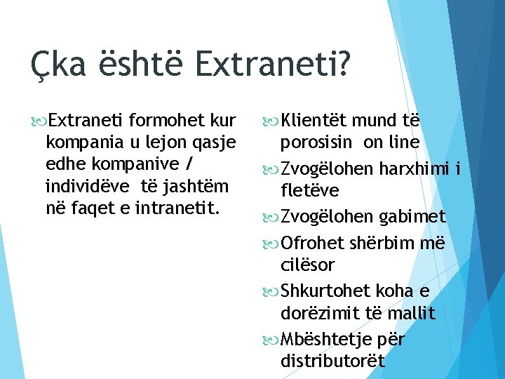 Çka është Extraneti? Extraneti formohet kur kompania u lejon qasje edhe kompanive / individëve
