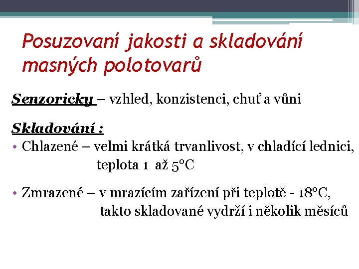 Posuzovaní jakosti a skladování masných polotovarů Senzoricky – vzhled, konzistenci, chuť a vůni Skladování