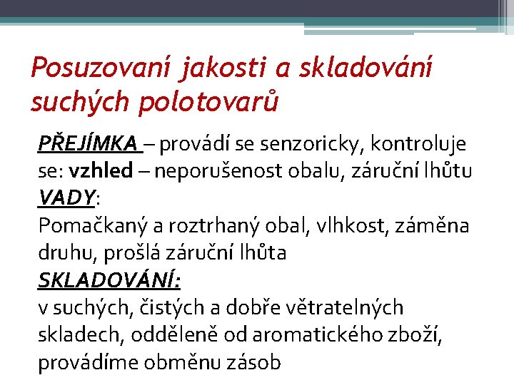 Posuzovaní jakosti a skladování suchých polotovarů PŘEJÍMKA – provádí se senzoricky, kontroluje se: vzhled