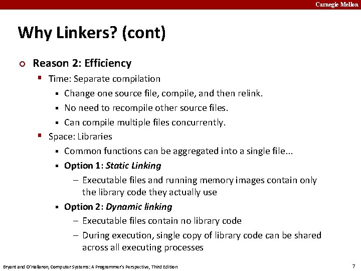 Carnegie Mellon Why Linkers? (cont) ¢ Reason 2: Efficiency § Time: Separate compilation Change