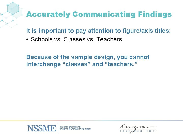Accurately Communicating Findings It is important to pay attention to figure/axis titles: • Schools