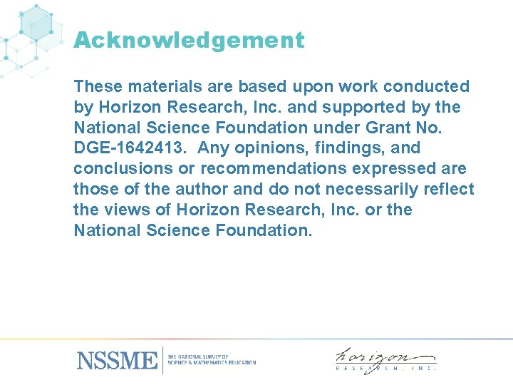 Acknowledgement These materials are based upon work conducted by Horizon Research, Inc. and supported