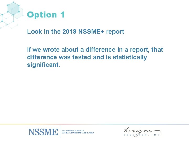 Option 1 Look in the 2018 NSSME+ report If we wrote about a difference