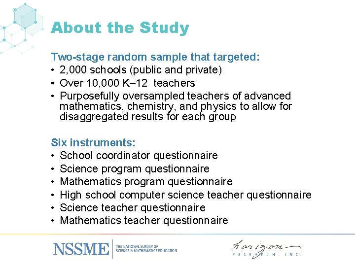 About the Study Two-stage random sample that targeted: • 2, 000 schools (public and