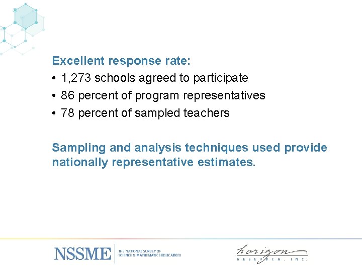Excellent response rate: • 1, 273 schools agreed to participate • 86 percent of