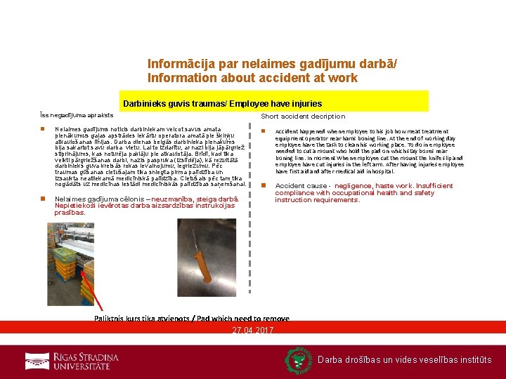 Informācija par nelaimes gadījumu darbā/ Information about accident at work Darbinieks guvis traumas/ Employee