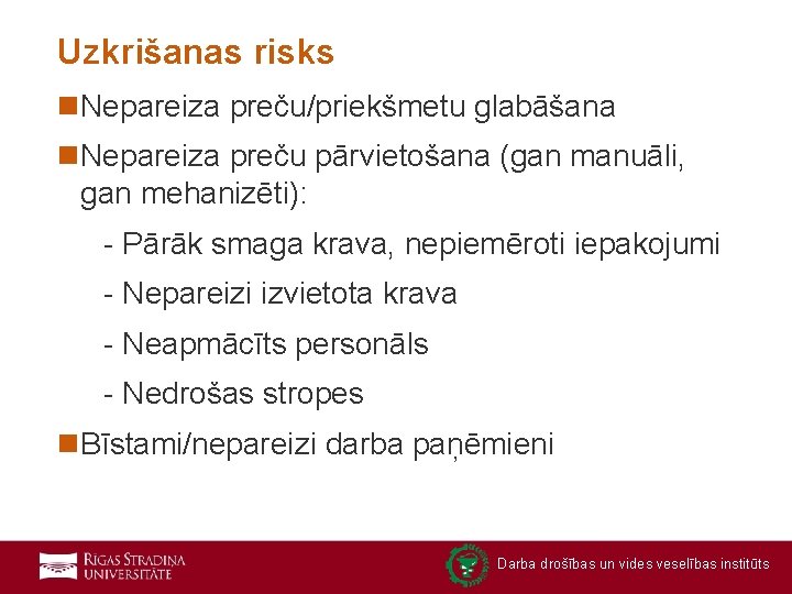 Uzkrišanas risks n. Nepareiza preču/priekšmetu glabāšana n. Nepareiza preču pārvietošana (gan manuāli, gan mehanizēti):