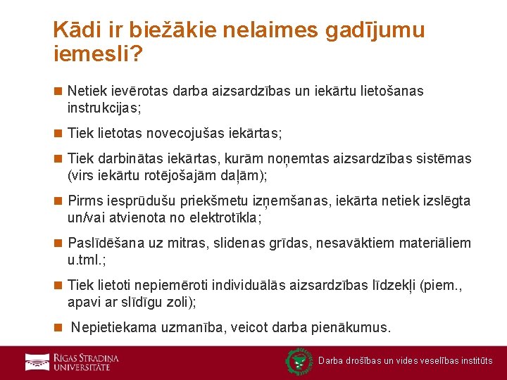 Kādi ir biežākie nelaimes gadījumu iemesli? n Netiek ievērotas darba aizsardzības un iekārtu lietošanas