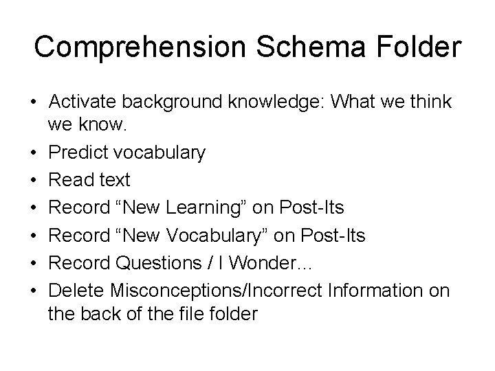 Comprehension Schema Folder • Activate background knowledge: What we think we know. • Predict