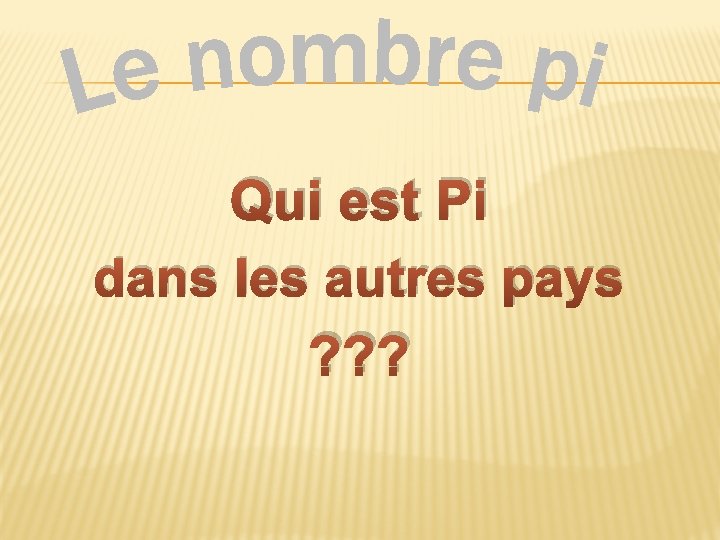 Qui est Pi dans les autres pays ? ? ? 