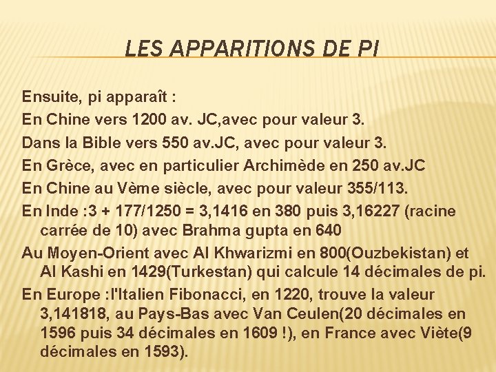 LES APPARITIONS DE PI Ensuite, pi apparaît : En Chine vers 1200 av. JC,