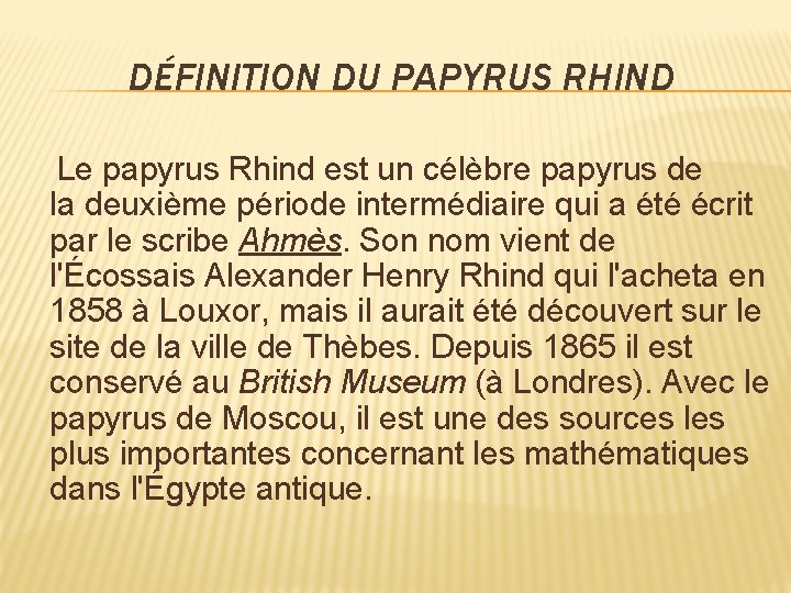 DÉFINITION DU PAPYRUS RHIND Le papyrus Rhind est un célèbre papyrus de la deuxième