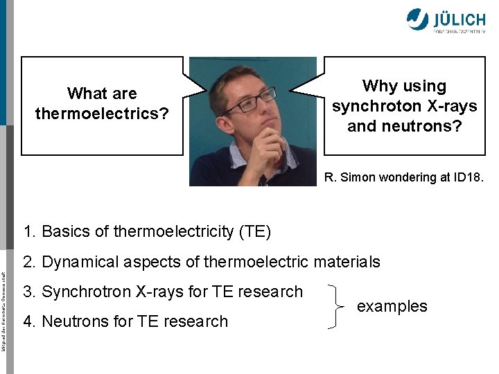 What are thermoelectrics? Why using synchroton X-rays and neutrons? R. Simon wondering at ID