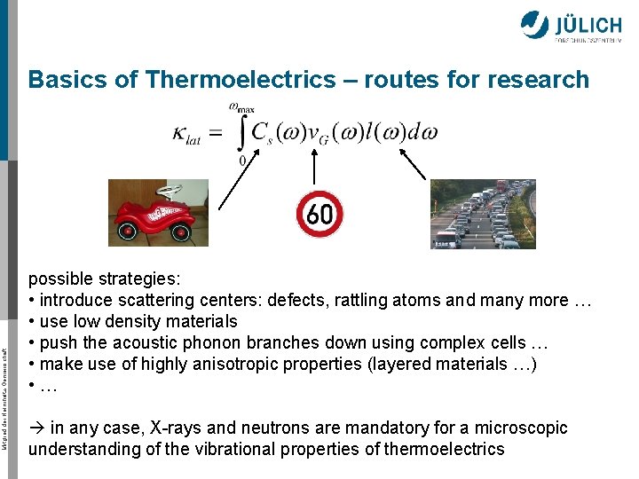 Mitglied der Helmholtz-Gemeinschaft Basics of Thermoelectrics – routes for research possible strategies: • introduce