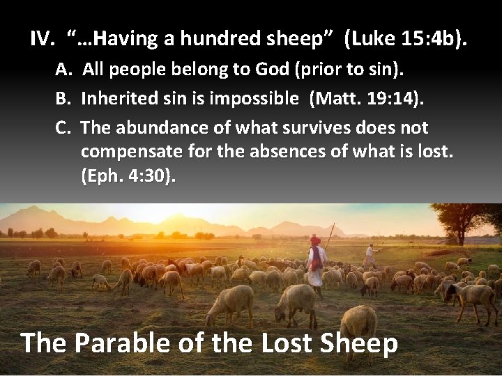 IV. “…Having a hundred sheep” (Luke 15: 4 b). A. B. C. All people