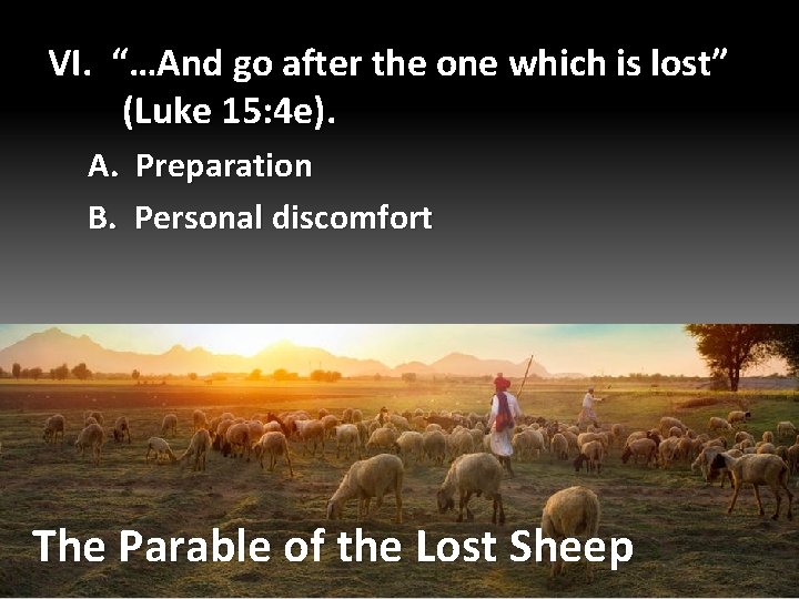 VI. “…And go after the one which is lost” (Luke 15: 4 e). A.