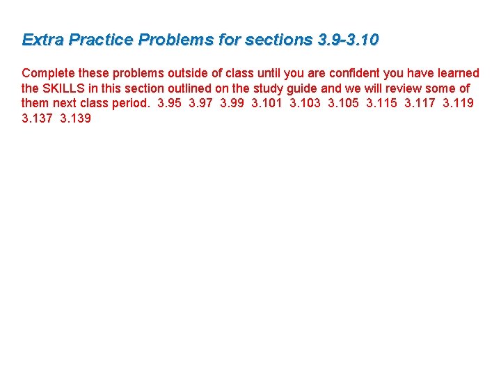 Extra Practice Problems for sections 3. 9 -3. 10 Complete these problems outside of Extra Practice Problems for sections 3. 9 -3. 10 Complete these problems outside of