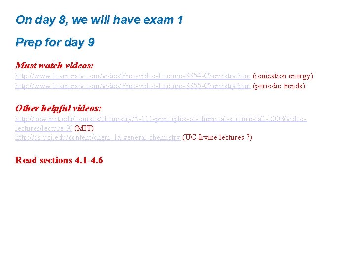 On day 8, we will have exam 1 Prep for day 9 Must watch