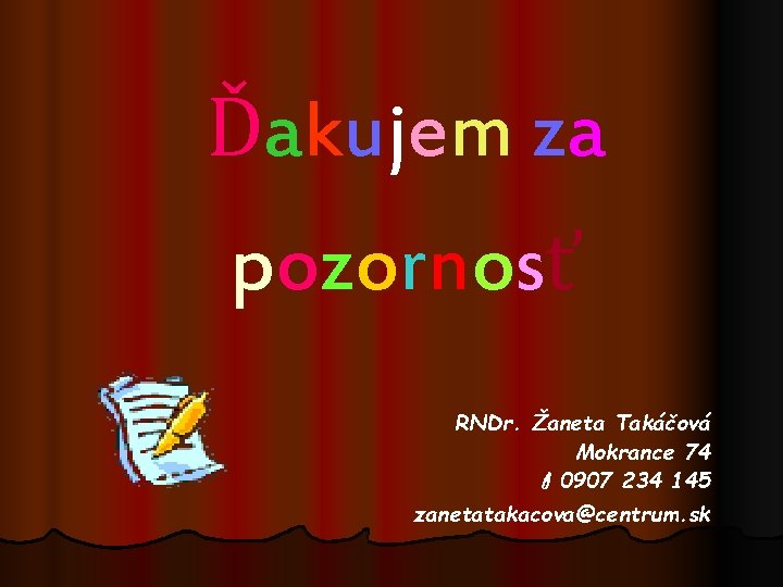 Ď a k u j em z a p oz or n os ť