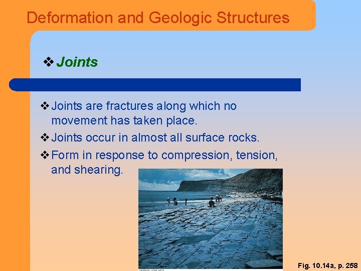 Deformation and Geologic Structures v Joints v. Joints are fractures along which no movement