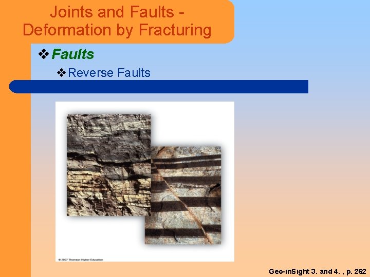 Joints and Faults Deformation by Fracturing v Faults v. Reverse Faults Geo-in. Sight 3.