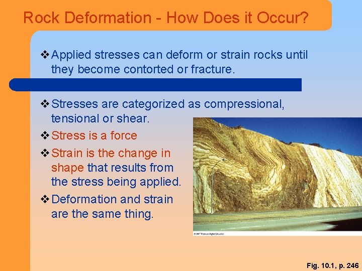 Rock Deformation - How Does it Occur? v. Applied stresses can deform or strain
