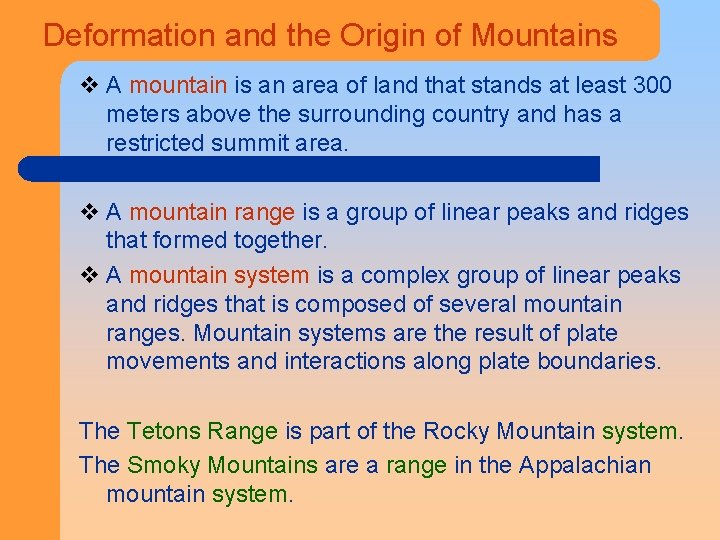 Deformation and the Origin of Mountains v A mountain is an area of land