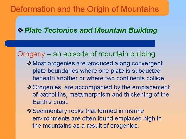 Deformation and the Origin of Mountains v Plate Tectonics and Mountain Building Orogeny –