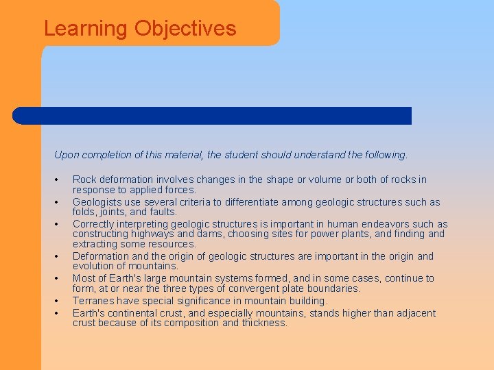 Learning Objectives Upon completion of this material, the student should understand the following. •