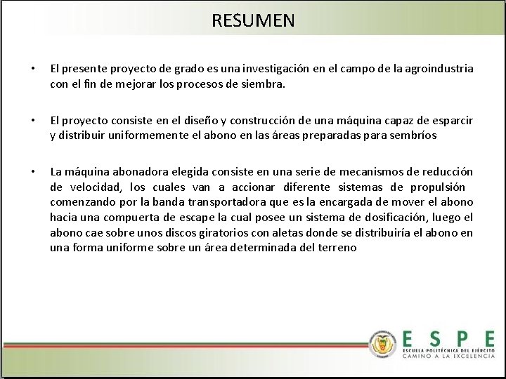 RESUMEN • El presente proyecto de grado es una investigación en el campo de