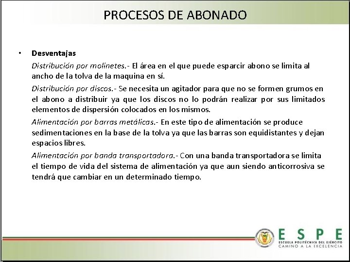 PROCESOS DE ABONADO • Desventajas Distribución por molinetes. - El área en el que