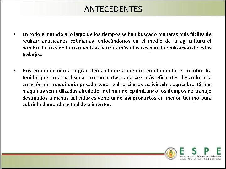 ANTECEDENTES • En todo el mundo a lo largo de los tiempos se han