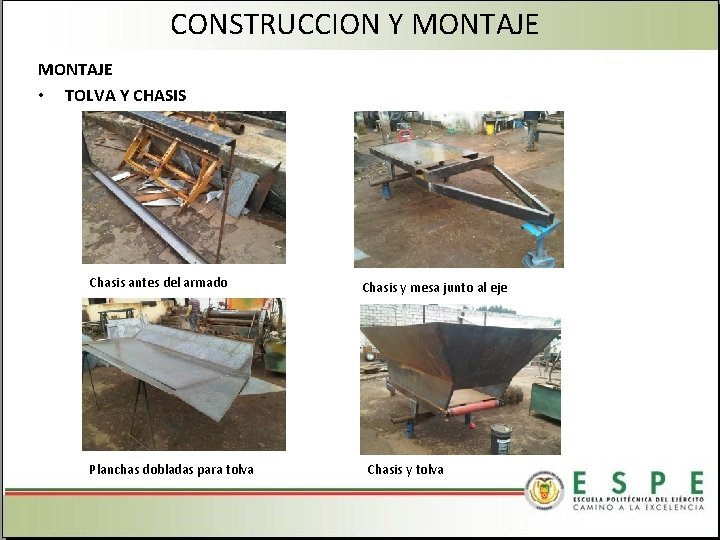 CONSTRUCCION Y MONTAJE • TOLVA Y CHASIS Chasis antes del armado Planchas dobladas para