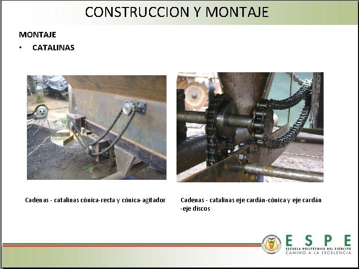 CONSTRUCCION Y MONTAJE • CATALINAS Cadenas - catalinas cónica-recta y cónica-agitador Cadenas - catalinas
