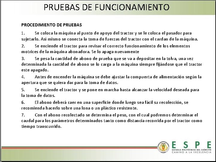 PRUEBAS DE FUNCIONAMIENTO PROCEDIMIENTO DE PRUEBAS 1. Se coloca la máquina al punto de