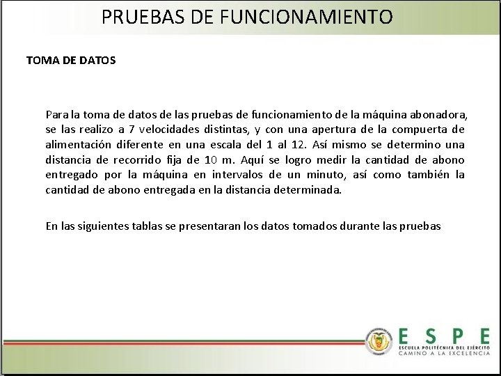 PRUEBAS DE FUNCIONAMIENTO TOMA DE DATOS Para la toma de datos de las pruebas