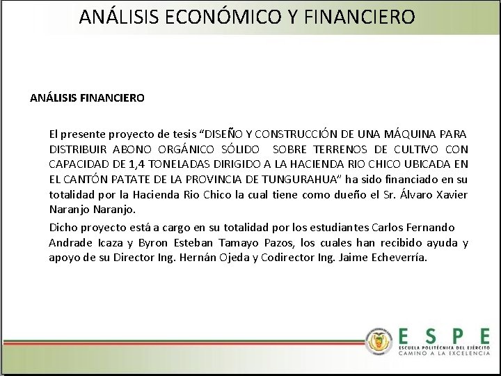 ANÁLISIS ECONÓMICO Y FINANCIERO ANÁLISIS FINANCIERO El presente proyecto de tesis “DISEÑO Y CONSTRUCCIÓN