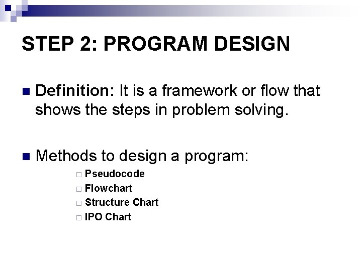 STEP 2: PROGRAM DESIGN n Definition: It is a framework or flow that shows