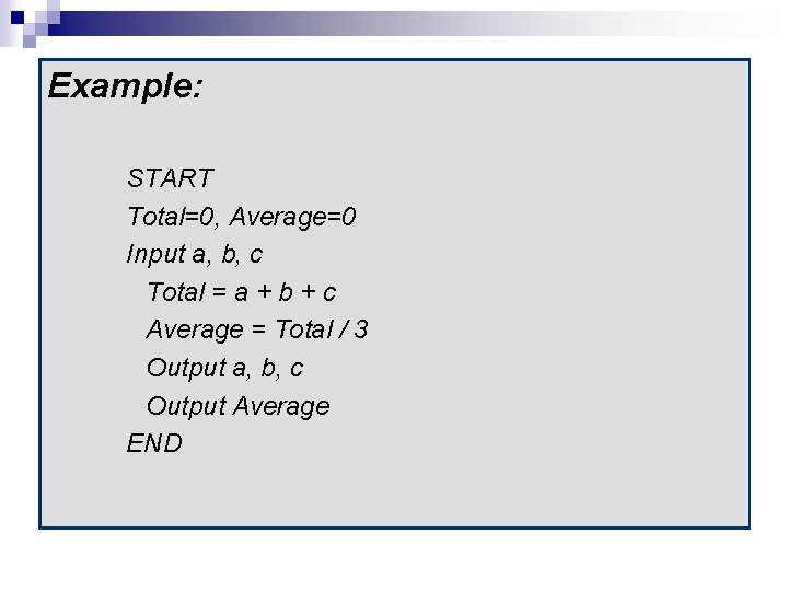 Example: START Total=0, Average=0 Input a, b, c Total = a + b +