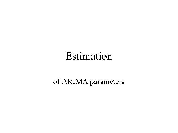 Estimation of ARIMA parameters 