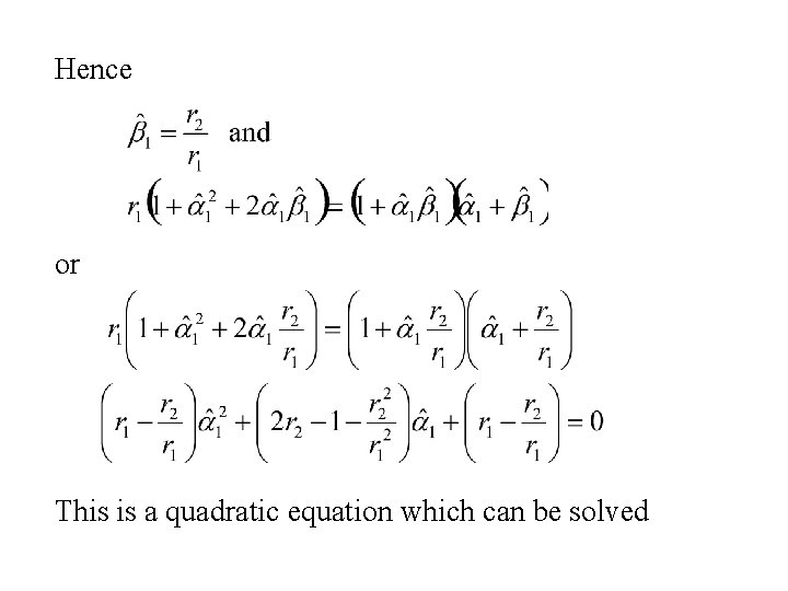 Hence or This is a quadratic equation which can be solved 
