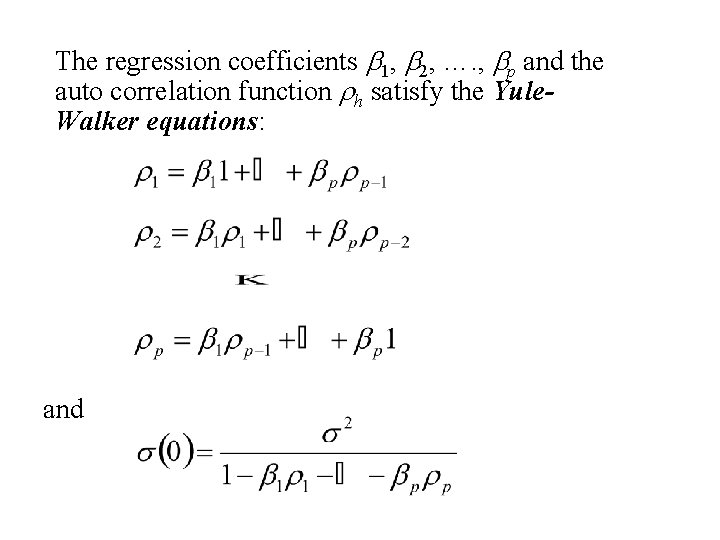 The regression coefficients b 1, b 2, …. , bp and the auto correlation